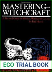 Mastering Witchcraft: A Practical Guide for Witches, Warlocks and Covens