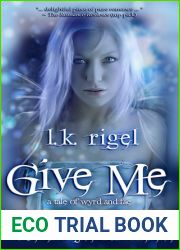 Give Me (Wyrd and Fae, #1)