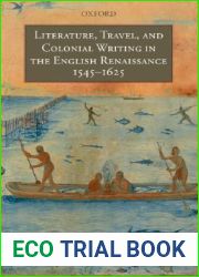 Literature, Travel, and Colonial Writing in the English Renaissance, 1545-1625