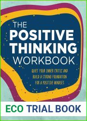 The Positive Thinking Workbook: Quiet Your Inner Critic and Build a Strong Foundation for a Positive Mindset