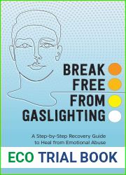 Gaslighting: A Step-by-Step Recovery Guide to Heal from Emotional Abuse and Build Healthy Relationships