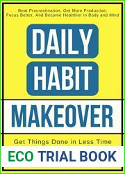 Daily Habit Makeover: Beat Procrastination, Get More Productive, Focus Better, and Become Healthier in Body and Mind (Daily Habit Series Book 1)