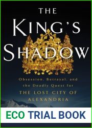 The King|s Shadow: Obsession, Betrayal, and the Deadly Quest for the Lost City of Alexandria