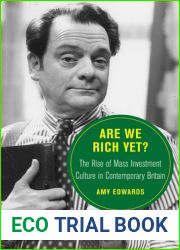 Are We Rich Yet?: The Rise of Mass Investment Culture in Contemporary Britain (Volume 21) (Berkeley Series in British Studies)