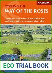 Cycling the Way of the Roses: Coast to coast across Lancashire and Yorkshire, with six circular day rides (Cicerone Cycling Guides)