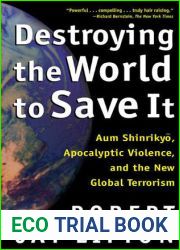 Destroying the World to Save It: Aum Shinrikyo, Apocalyptic Violence, and the New Global Terrorism