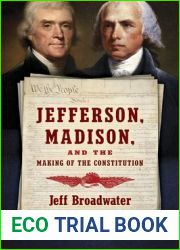 Jefferson, Madison, and the Making of the Constitution