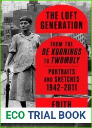 The Loft Generation: From the de Koonings to Twombly: Portraits and Sketches, 1942-2011
