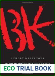 Unholy Messenger: The Life and Crimes of the BTK Serial Killer