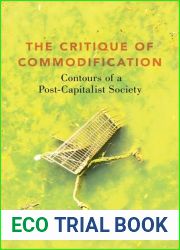 The Critique of Commodification: Contours of a Post-Capitalist Society