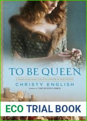 To Be Queen: A Novel of the Early Life of Eleanor of Aquitaine (An Eleanor of Aquitaine Novel)