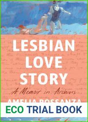 Lesbian Love Story: A Memoir in Archives