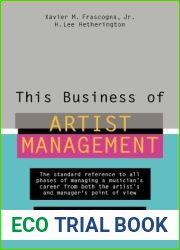 This Business of Artist Management: The Standard Reference to All Phases of Managing a Musician|s Career from Both the Artist|s and Manager|s Point of View