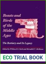 Beasts and Birds of the Middle Ages: The Bestiary and Its Legacy