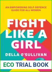 Fight Like a Girl: An empowering self-defence guide for all women