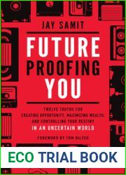 Future-Proofing You: Twelve Truths for Creating Opportunity, Maximizing Wealth, and Controlling your Destiny in an Uncertain World