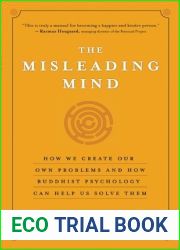 The Misleading Mind: How We Create Our Own Problems and How Buddhist Psychology Can Help Us Solve Them