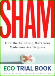 Sham: How the Self-Help Movement Made America Helpless