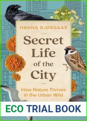 Secret Life of the City: How Nature Thrives in the Urban Wild