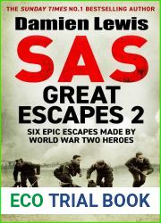 SAS Great Escapes Two: Six Untold Epic Escapes Made by World War Two Heroes