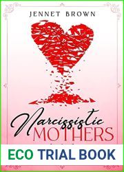 Narcissistic Mothers: The Ultimate Healing Guide. Learn how to Overcome Narcissistic Abuses and Toxic Parents to Finally Take Control of Your Life.