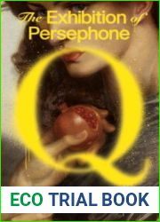 The Exhibition of Persephone Q