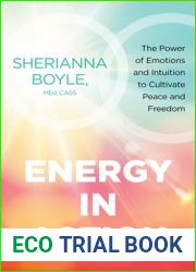 Energy in Action: The Power of Emotions and Intuition to Cultivate Peace and Freedom