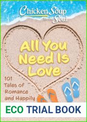 Chicken Soup for the Soul: All You Need Is Love: 101 Tales of Romance and Happily Ever After