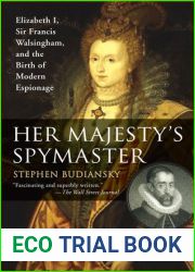 Her Majesty|s Spymaster: Elizabeth I, Sir Francis Walsingham, and the Birth of Modern Espionage