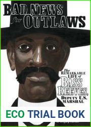 Bad News for Outlaws: The Remarkable Life of Bass Reeves, Deputy U. S. Marshal