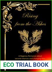 Rising from the Ashes: A Regency Romance about second chances and changing fate, inspired by P and P