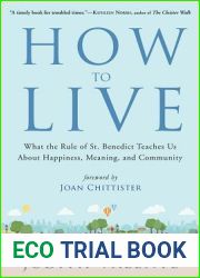 How to Live: What the Rule of St. Benedict Teaches Us About Happiness, Meaning, and Community