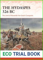 The Hydaspes 326 BC: The Limit of Alexander the Great|s Conquests (Campaign, 389)