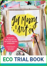 Get Messy Art: The No-Rules, No-Judgment, No-Pressure Approach to Making Art - Create with Watercolor, Acrylics, Markers, Inks, and More