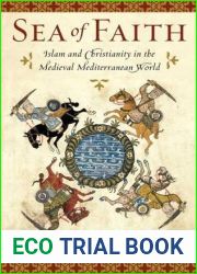 Sea of Faith: Islam and Christianity in the Medieval Mediterranean World