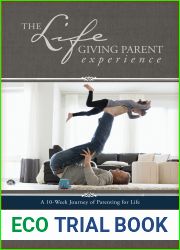 The Lifegiving Parent Experience: A 10-Week Journey of Parenting for Life