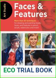 Art Studio: Faces and Features: More than 50 projects and techniques for drawing and painting heads, faces, and features in pencil, acrylic, watercolor, and more!