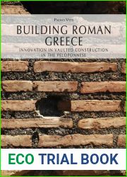 Building Roman Greece: Innovation in Vaulted Construction in the Peloponnese