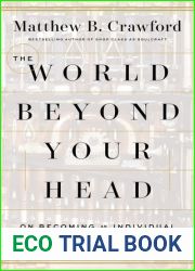The World Beyond Your Head: On Becoming an Individual in an Age of Distraction