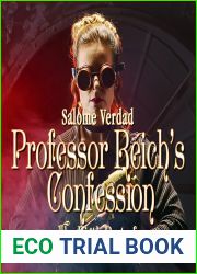 Professor Reich|s Confession: The Eighth Part of The Eradication of Vice series