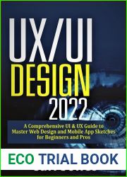UX UI Design 2022: A Comprehensive UI and UX Guide to Master Web Design and Mobile App Sketches for Beginners and Pros