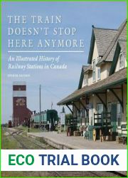 The Train Doesn|t Stop Here Anymore: An Illustrated History of Railway Stations in Canada