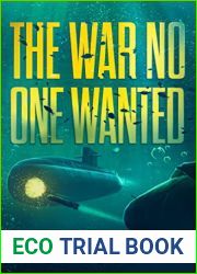The War No One Wanted: A Military Thriller (War of the Submarine Book 2)