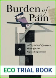 Burden of Pain: A Physician|s Journey through the Opioid Epidemic