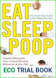 Eat, Sleep, Poop: A Common Sense Guide to Your Baby|s First Year
