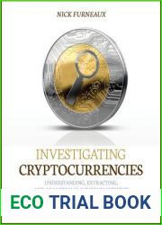 Investigating Cryptocurrencies: Understanding, Extracting, and Analyzing Blockchain Evidence