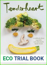 Tenderheart: A Cookbook About Vegetables and Unbreakable Family Bonds