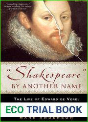 Shakespeare by Another Name: The Life of Edward de Vere, Earl of Oxford, the Man Who Was Shakespeare
