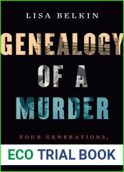 Genealogy of a Murder: Four Generations, Three Families, One Fateful Night