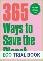 365 Ways to Save the Planet: A Day-by-day Guide to Sustainable Living